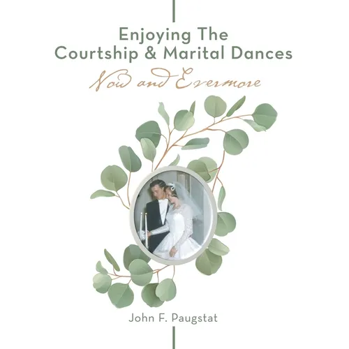 Enjoying the Courtship & Marital Dances: Now and Evermore