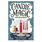 Candle Magic for Beginners: Spells for Abundance, Love, and Healing - Hardcover