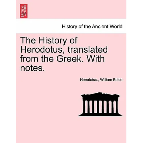 The History of Herodotus, Translated from the Greek. with Notes.