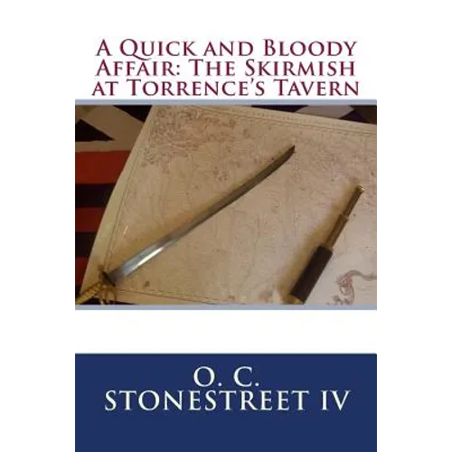 A Quick and Bloody Affair: The Skirmish at Torrence's Tavern