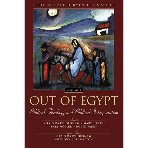 Out of Egypt: Biblical Theology and Biblical Interpretation: 5