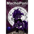 MachoPoni: A Prance with Death