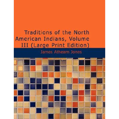 Traditions of the North American Indians, Volume 3