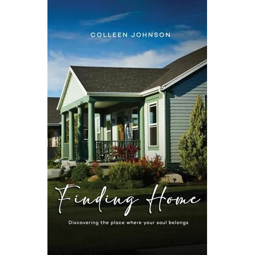 Finding Home: Discovering the place where your soul belongs