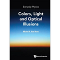 Everyday Physics: Colors, Light and Optical Illusions