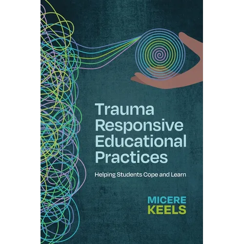 Trauma Responsive Educational Practices: Helping Students Cope and Learn