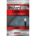 Instant Learning: How to Learn Anything Instantly!