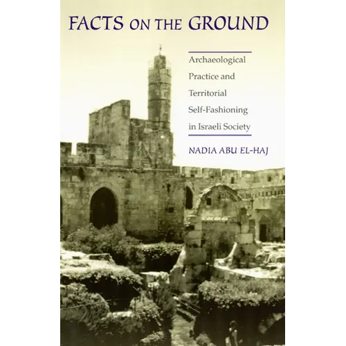 Facts on the Ground: Archaeological Practice and Territorial Self-Fashioning in Israeli Society