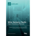 Wine Sensory Faults: Origin, Prevention and Removal
