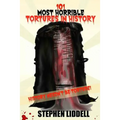 101 Most Horrible Tortures In History: History Needn't Be Torture!