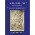 The Un-Unified Field: And Other Problems
