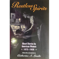 Restless Spirits: Ghost Stories by American Women, 1872-1926