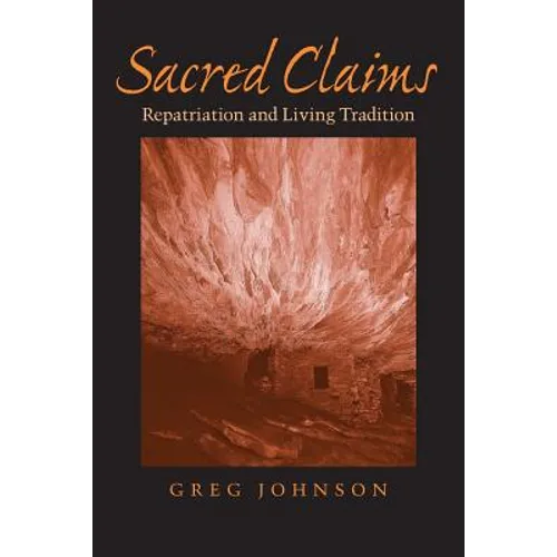 Sacred Claims: Repatriation and Living Tradition