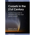 Comets in the 21st Century: A Personal Guide to Experiencing the Next Great Comet!
