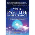 Your Past Life Inheritance: Tapping into the wisdom within to create your future now