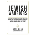 Jewish Warriors: A Compact Introduction to Real-Life Action Heroes from the Tribe