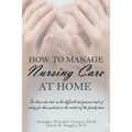 How to Manage Nursing Care at Home