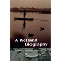 A Wetland Biography: Seasons on Louisiana's Chenier Plain