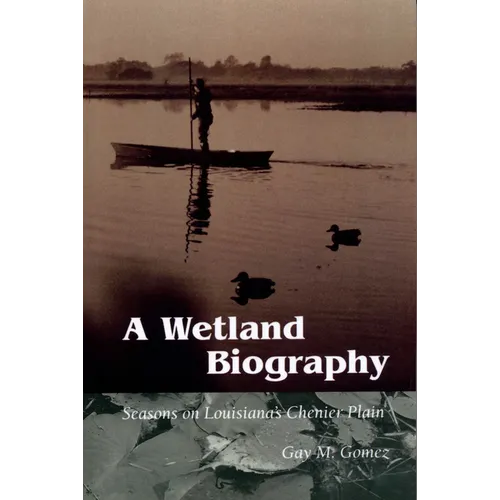 A Wetland Biography: Seasons on Louisiana's Chenier Plain