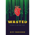 Wasted: A Story of Love Gone Toxic