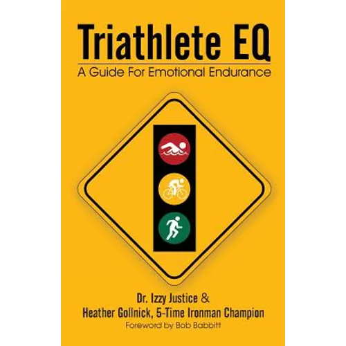 Triathlete Eq: A Guide for Emotional Endurance