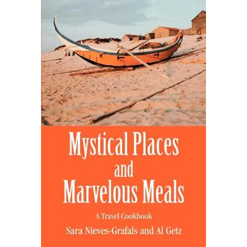 Mystical Places and Marvelous Meals: A Travel Cookbook