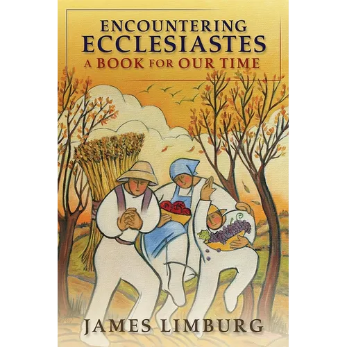 Encountering Ecclesiastes: A Book for Our Time
