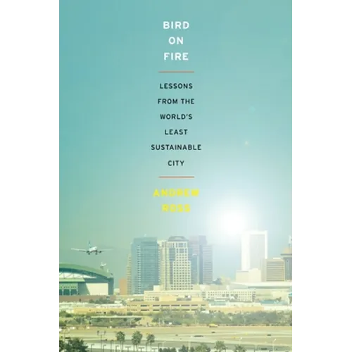 Bird on Fire: Lessons from the World's Least Sustainable City