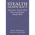 Stealth Democracy: Americans' Beliefs about How Government Should Work