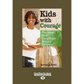Kids with Courage: True Stories about Young People Making a Difference (Easyread Large Edition)