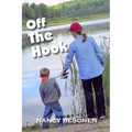 Off the Hook: Off-Beat Reporter's Tales from Michigan's Upper Peninsula (U.P.)