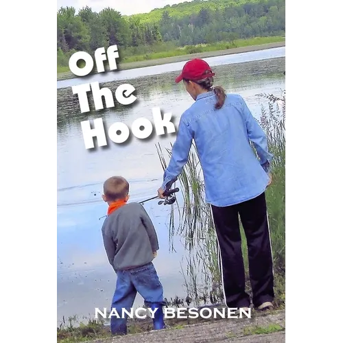 Off the Hook: Off-Beat Reporter's Tales from Michigan's Upper Peninsula (U.P.)