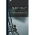 Kinesotherapy: The Value and Applicability of Rationally Applied Mechanical Treatment, Briefly Described With Illustrations and Expla