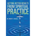 Getting Better Results from Spiritual Practice