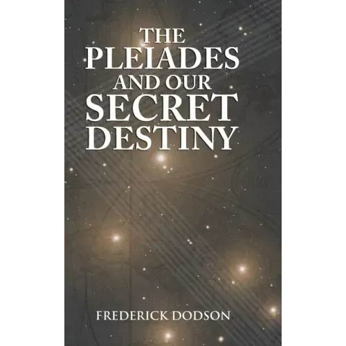 The Pleiades and Our Secret Destiny