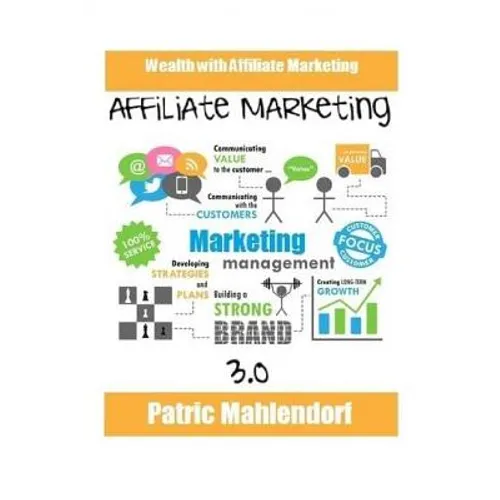 Affiliate Marketing 3.0: Wealth with Affiliate Marketing