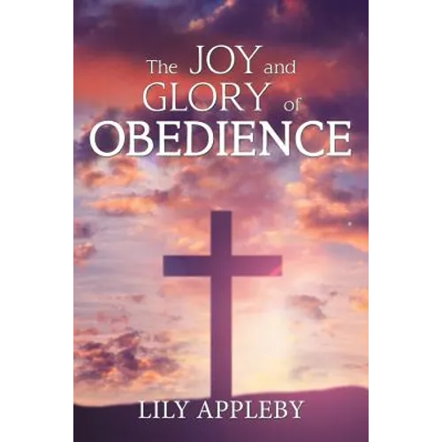 The Joy and Glory of Obedience