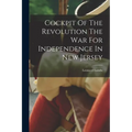 Cockpit Of The Revolution The War For Independence In New Jersey