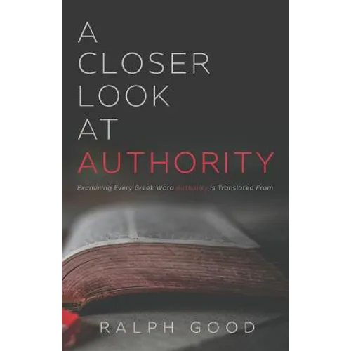 A Closer Look at Authority: Examining Every Greek Word Authority is Translated From