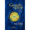 Gestalt at Work: Integrating Life, Theory and Practice