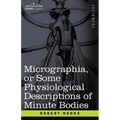 Micrographia or Some Physiological Descriptions of Minute Bodies