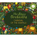 The Story Orchestra: Carnival of the Animals: Press the Note to Hear Saint-Saëns' Music