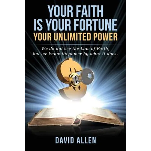 Your Faith Is Your Fortune: Your Unlimited Power
