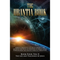 The Urantia Book: Book Four, Vol II: The Life and Teachings of Jesus: New Edition, single column formatting, larger and easier to read fonts, cream pa