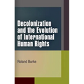 Decolonization and the Evolution of International Human Rights