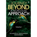 Journey Beyond: A Non-Dual Approach: Volume I