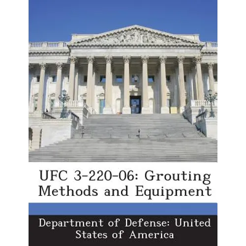 Ufc 3-220-06: Grouting Methods and Equipment
