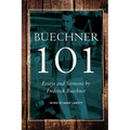 Buechner 101: Essays and Sermons by Frederick Buechner