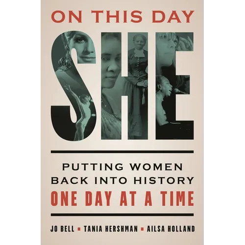 On This Day She: Putting Women Back Into History One Day at a Time