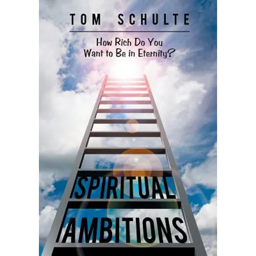 Spiritual Ambitions: How Rich Do You Want to Be in Eternity?